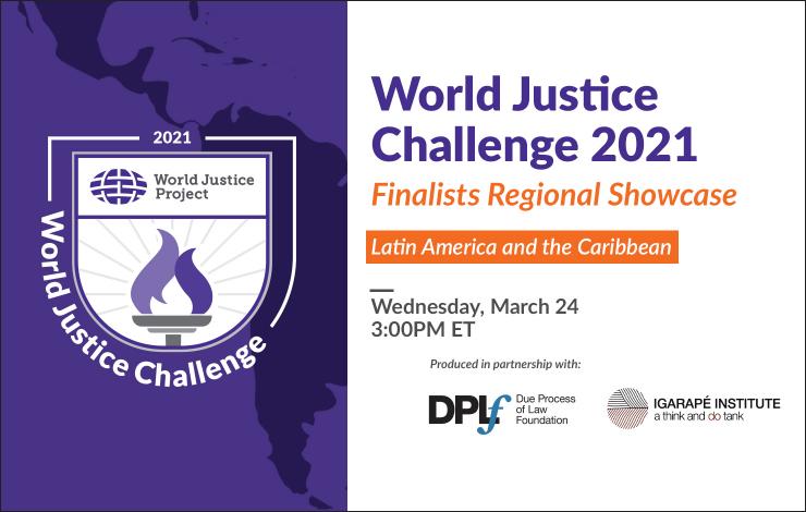 World Justice Challenge 2021 Finalists Regional Showcase: Latin America and the Caribbean