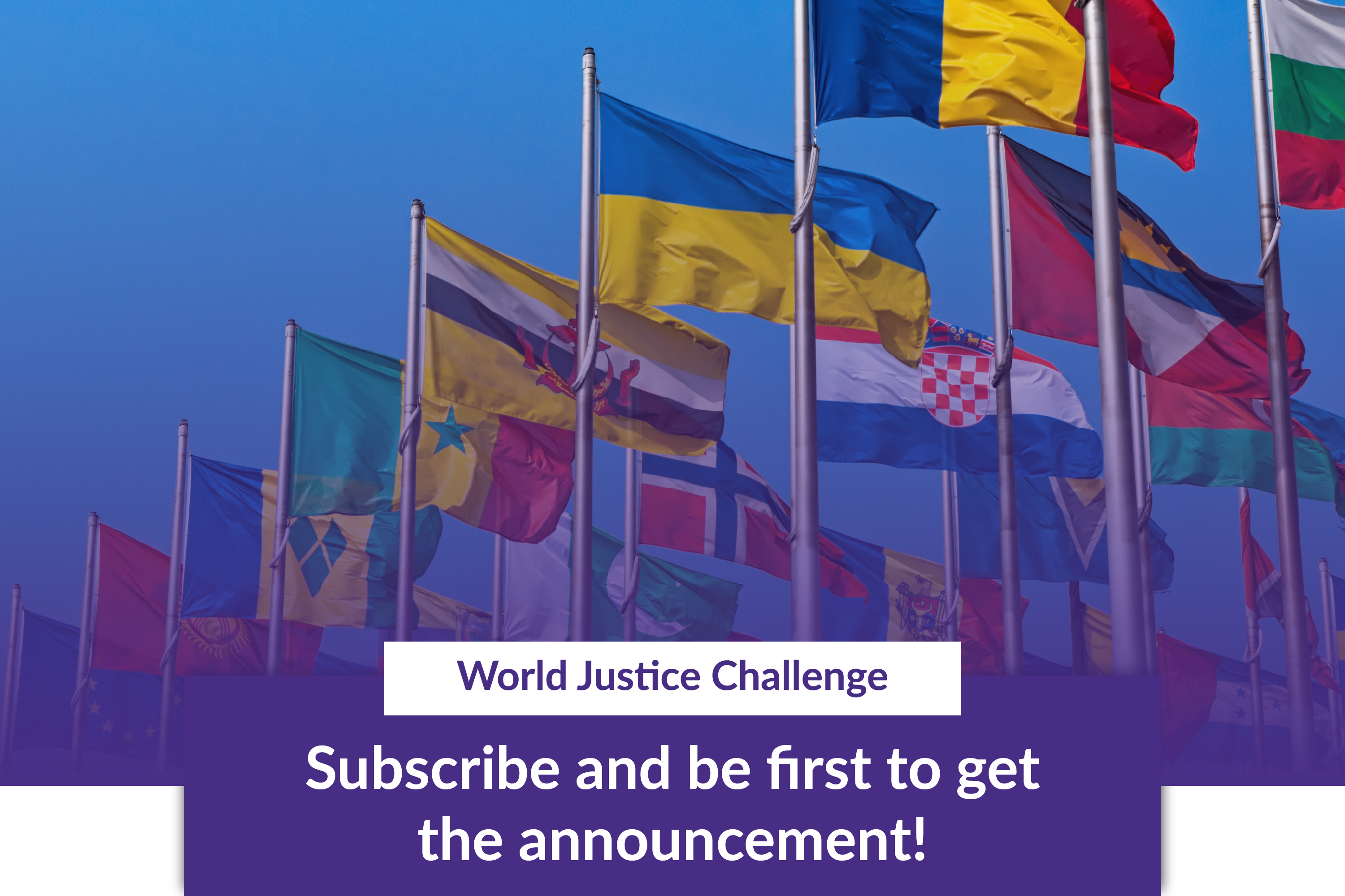 Subscribe to the World Justice Challenge Updates Banner